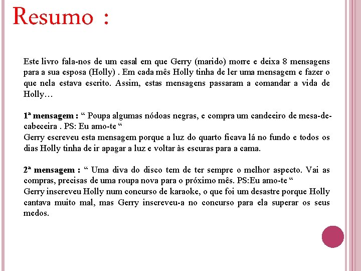 Resumo : Este livro fala-nos de um casal em que Gerry (marido) morre e Resumo : Este livro fala-nos de um casal em que Gerry (marido) morre e