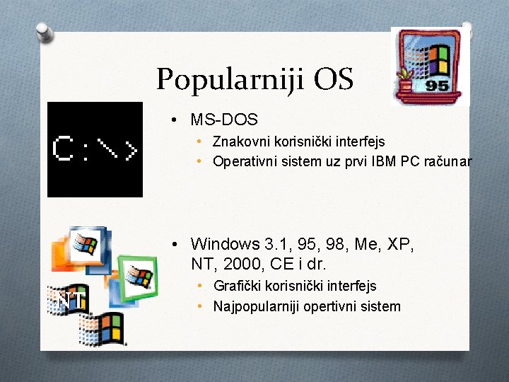 Popularniji OS • MS-DOS • Znakovni korisnički interfejs • Operativni sistem uz prvi IBM
