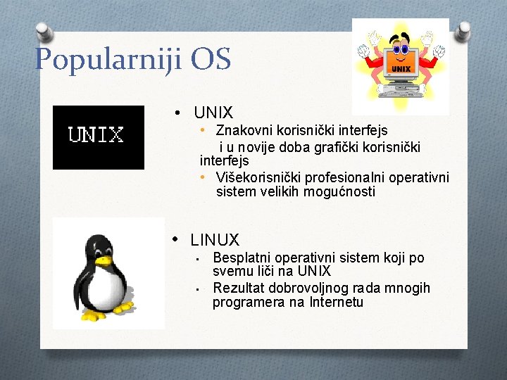 Popularniji OS • UNIX • Znakovni korisnički interfejs i u novije doba grafički korisnički