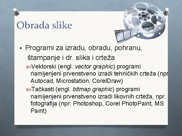 Obrada slike • Programi za izradu, obradu, pohranu, štampanje i dr. slika i crteža