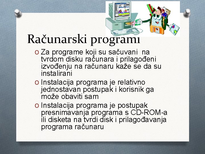 Računarski programi O Za programe koji su sačuvani na tvrdom disku računara i prilagođeni