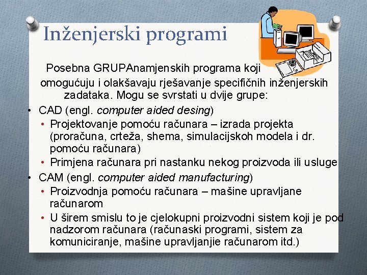 Inženjerski programi Posebna GRUPAnamjenskih programa koji omogućuju i olakšavaju rješavanje specifičnih inženjerskih zadataka. Mogu