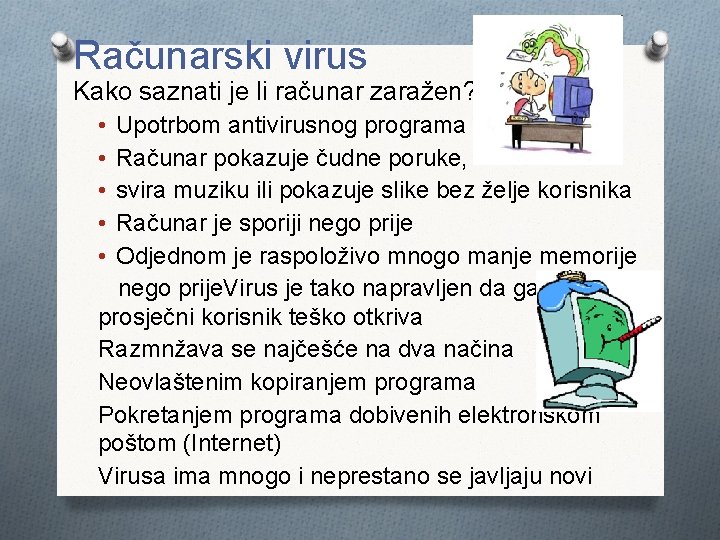 Računarski virus Kako saznati je li računar zaražen? • • • Upotrbom antivirusnog programa