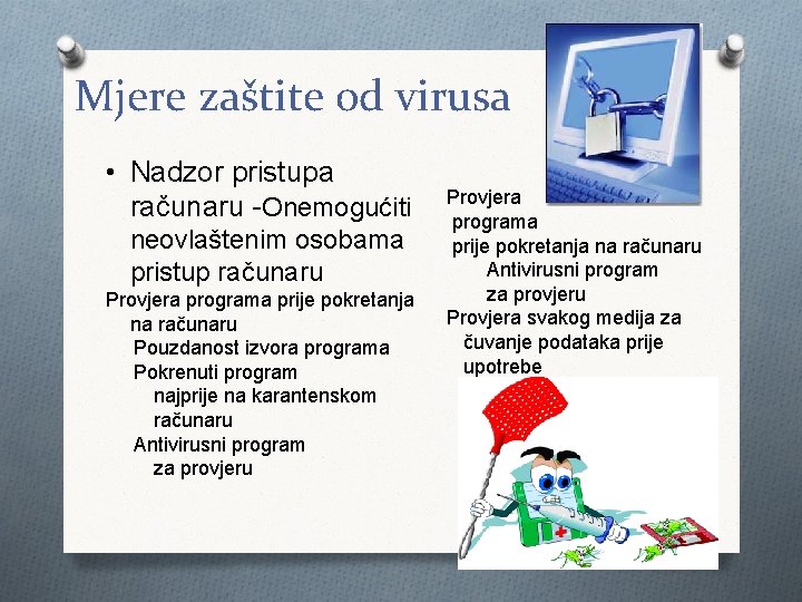 Mjere zaštite od virusa • Nadzor pristupa računaru -Onemogućiti neovlaštenim osobama pristup računaru Provjera