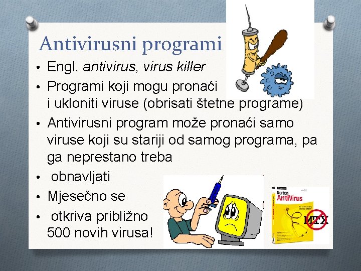 Antivirusni programi • Engl. antivirus, virus killer • Programi koji mogu pronaći • •