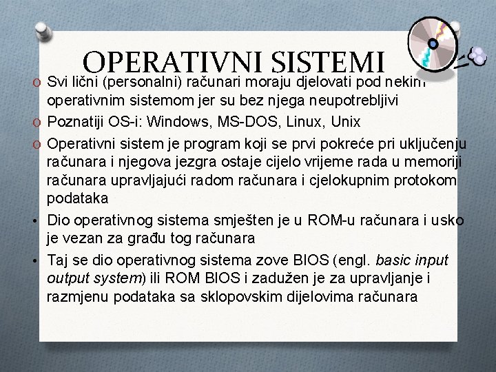 OPERATIVNI SISTEMI O Svi lični (personalni) računari moraju djelovati pod nekim O O •