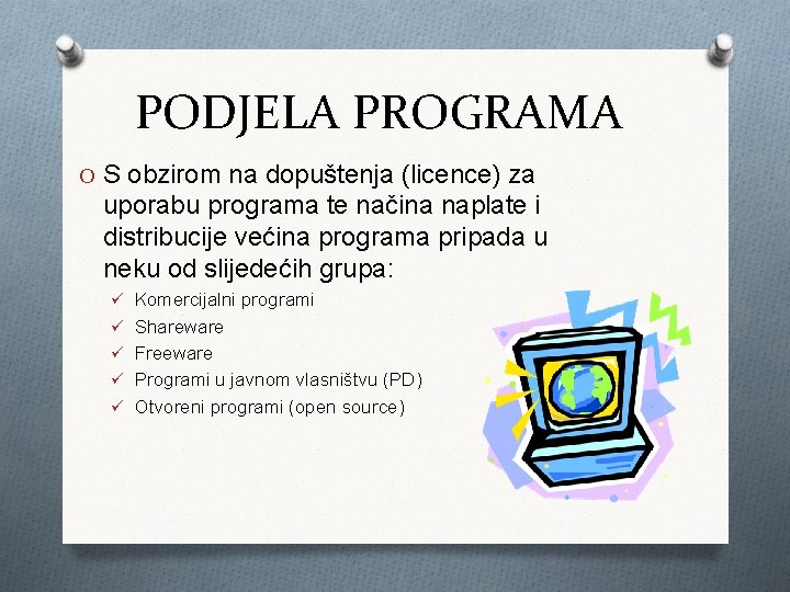 PODJELA PROGRAMA O S obzirom na dopuštenja (licence) za uporabu programa te načina naplate