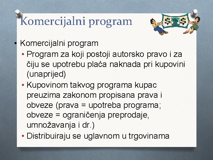 Komercijalni program • Program za koji postoji autorsko pravo i za čiju se upotrebu