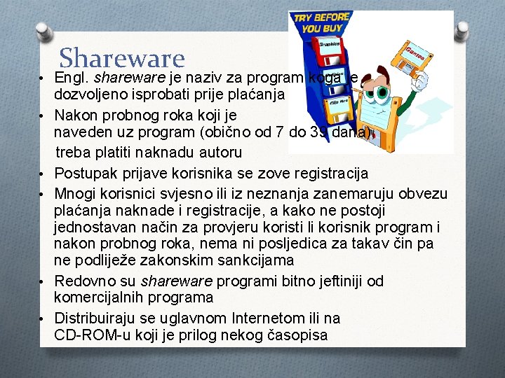 Shareware • Engl. shareware je naziv za program koga je • • • dozvoljeno