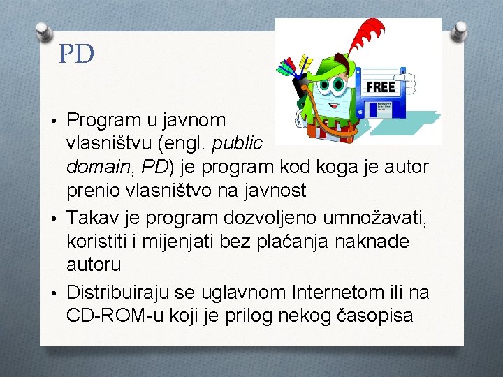 PD • Program u javnom vlasništvu (engl. public domain, PD) je program kod koga