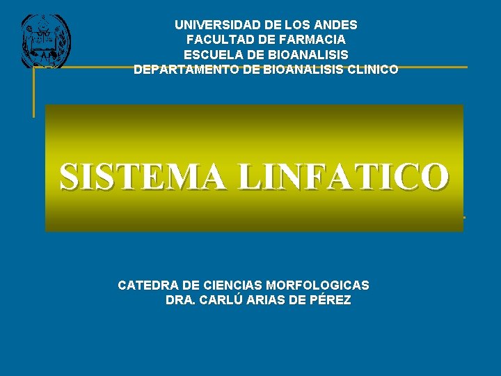 UNIVERSIDAD DE LOS ANDES FACULTAD DE FARMACIA ESCUELA DE BIOANALISIS DEPARTAMENTO DE BIOANALISIS CLINICO