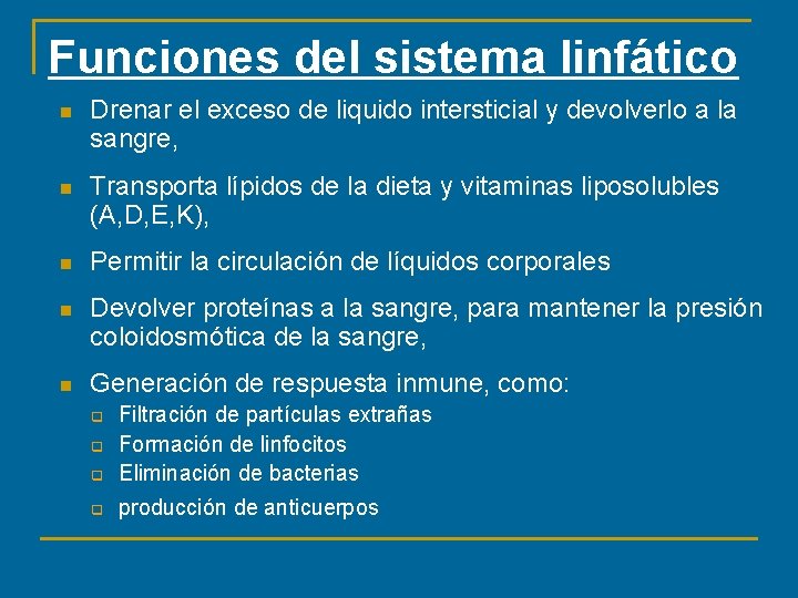 Funciones del sistema linfático n Drenar el exceso de liquido intersticial y devolverlo a