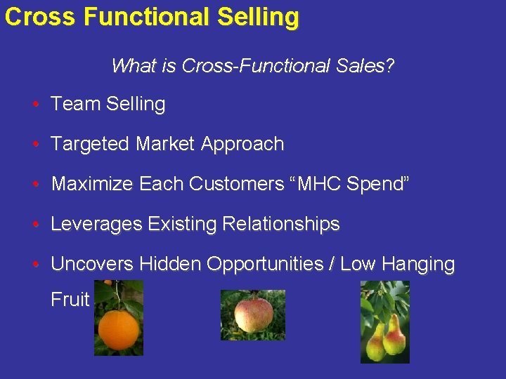 Cross Functional Selling What is Cross-Functional Sales? • Team Selling • Targeted Market Approach