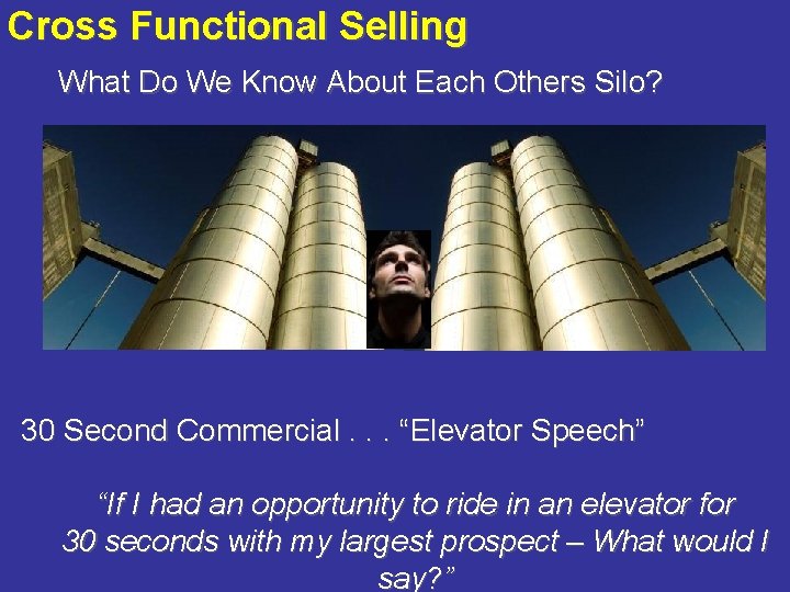 Cross Functional Selling What Do We Know About Each Others Silo? 30 Second Commercial.