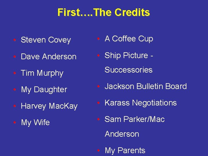 First…. The Credits • Steven Covey • A Coffee Cup • Dave Anderson •