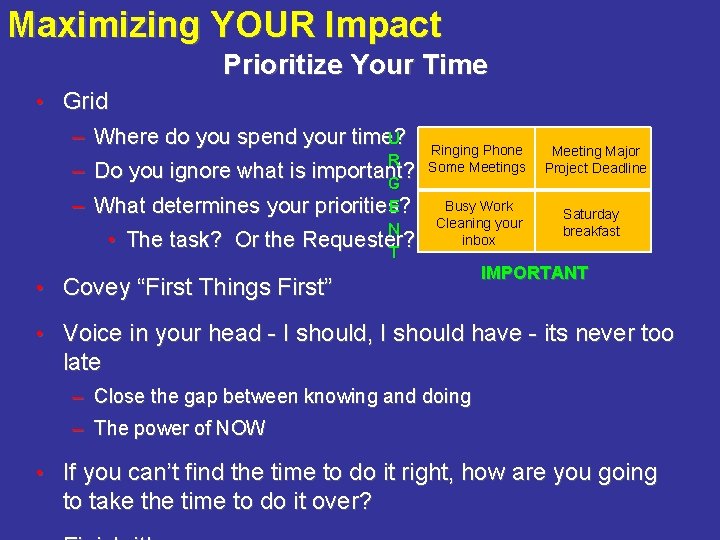Maximizing YOUR Impact Prioritize Your Time • Grid U – Where do you spend