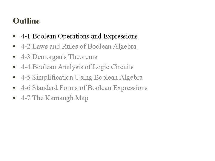 Outline • • 4 -1 Boolean Operations and Expressions 4 -2 Laws and Rules