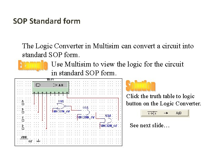 SOP Standard form The Logic Converter in Multisim can convert a circuit into standard