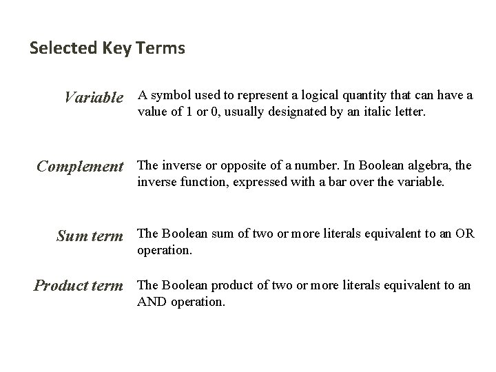 Selected Key Terms A symbol used to represent a logical quantity that can have