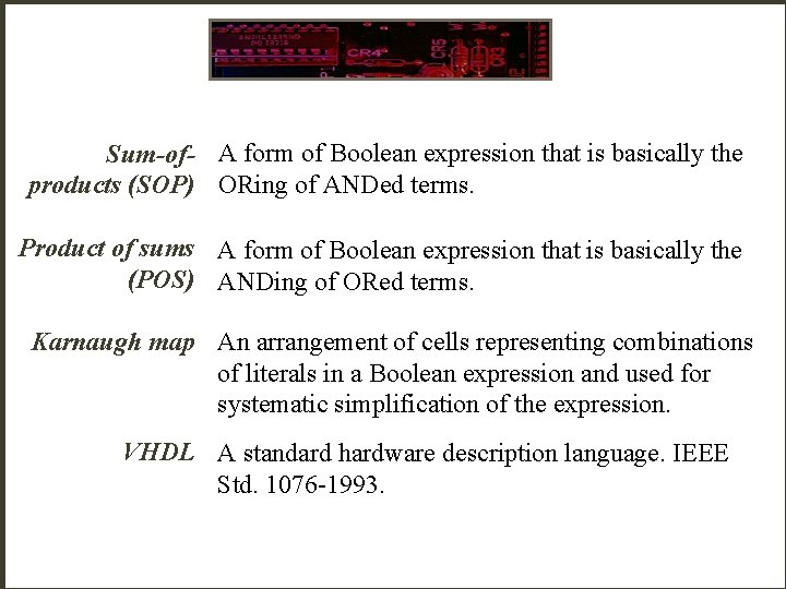  A form of Boolean expression that is basically the Sum-ofproducts (SOP) ORing of