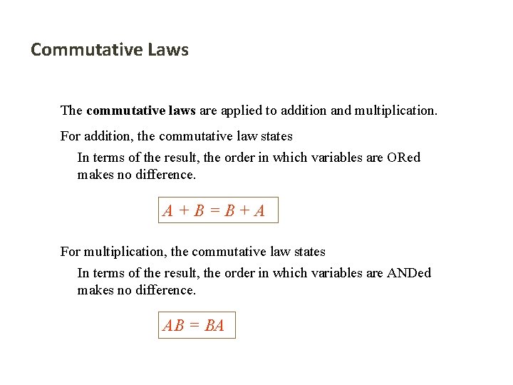 Commutative Laws The commutative laws are applied to addition and multiplication. For addition, the