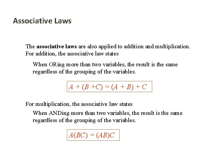 Associative Laws The associative laws are also applied to addition and multiplication. For addition,