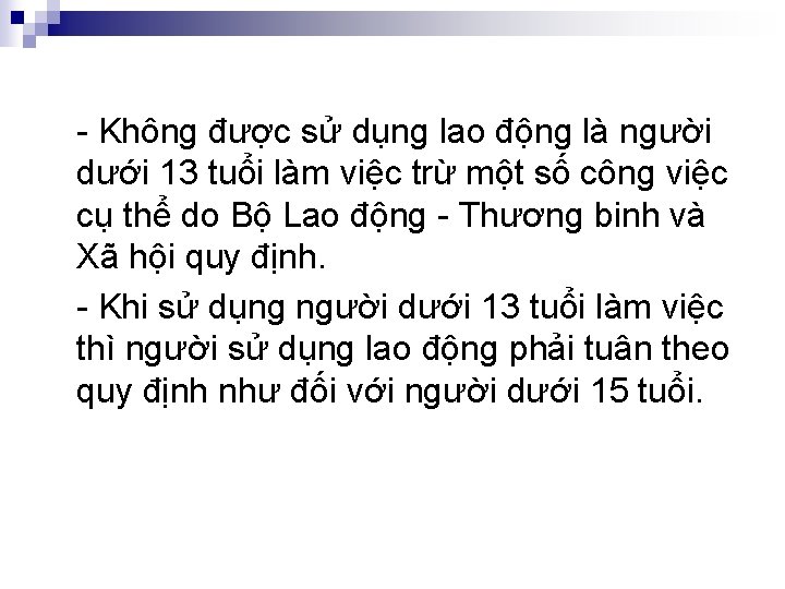 - Không được sử dụng lao động là người dưới 13 tuổi làm việc