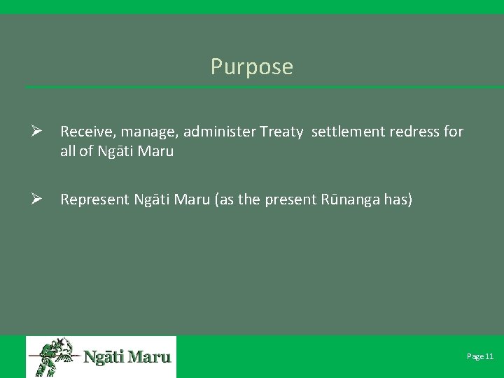 Purpose Ø Receive, manage, administer Treaty settlement redress for all of Ngāti Maru Ø