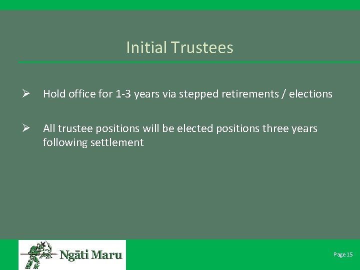 Initial Trustees Ø Hold office for 1 -3 years via stepped retirements / elections