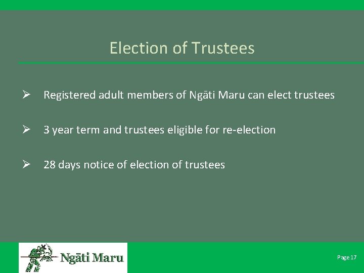 Election of Trustees Ø Registered adult members of Ngāti Maru can elect trustees Ø