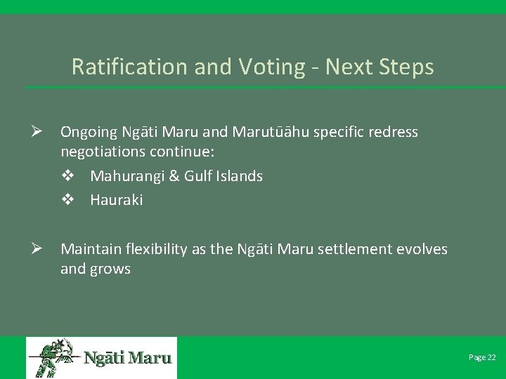 Ratification and Voting - Next Steps Ø Ongoing Ngāti Maru and Marutūāhu specific redress