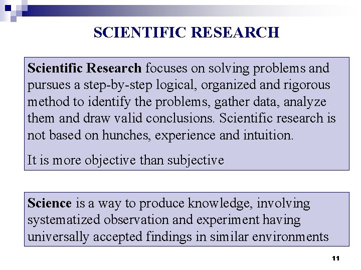 SCIENTIFIC RESEARCH Scientific Research focuses on solving problems and pursues a step-by-step logical, organized
