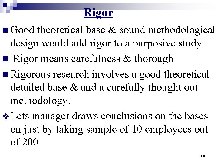 Rigor n Good theoretical base & sound methodological design would add rigor to a