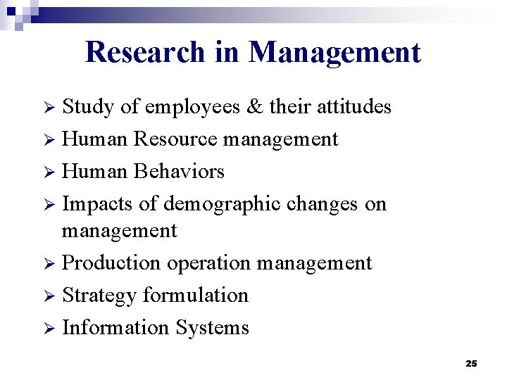 Research in Management Study of employees & their attitudes Ø Human Resource management Ø