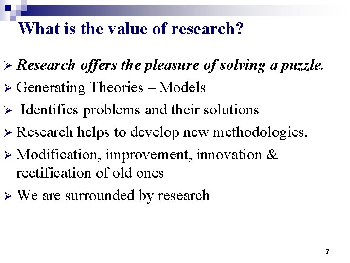 What is the value of research? Research offers the pleasure of solving a puzzle.