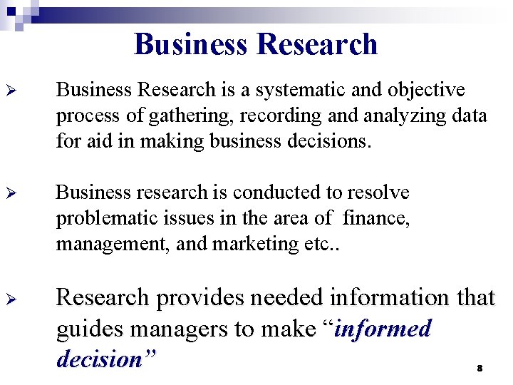 Business Research Ø Business Research is a systematic and objective process of gathering, recording