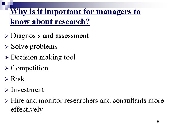Why is it important for managers to know about research? Diagnosis and assessment Ø