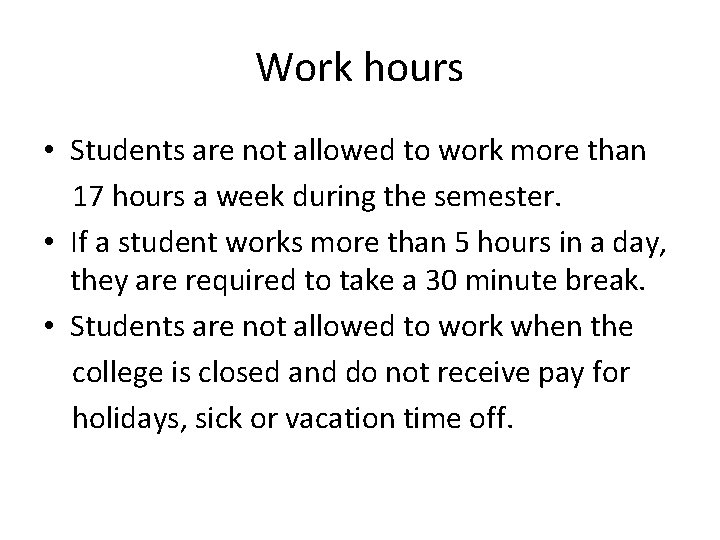Work hours • Students are not allowed to work more than 17 hours a