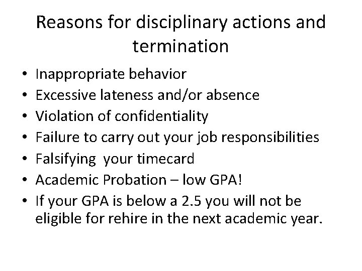 Reasons for disciplinary actions and termination • • Inappropriate behavior Excessive lateness and/or absence