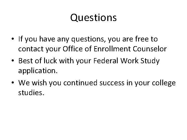 Questions • If you have any questions, you are free to contact your Office