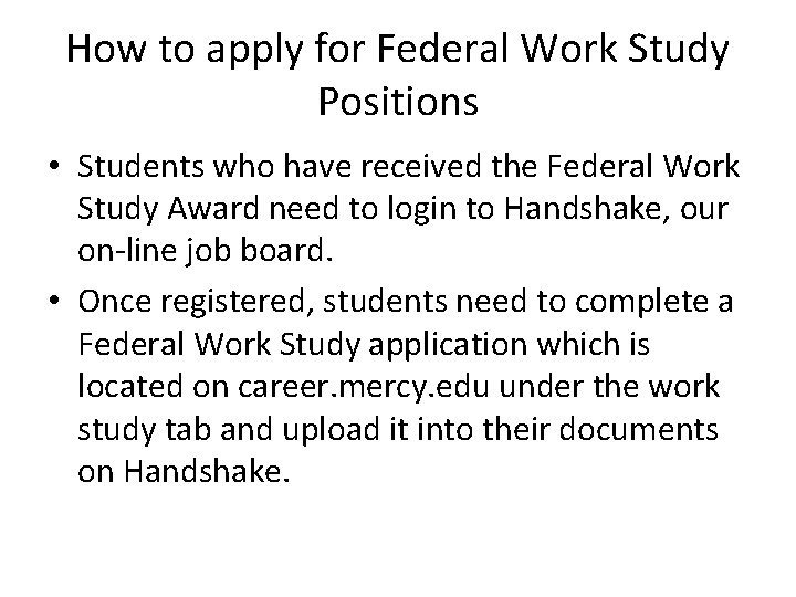 How to apply for Federal Work Study Positions • Students who have received the