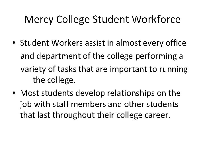 Mercy College Student Workforce • Student Workers assist in almost every office and department