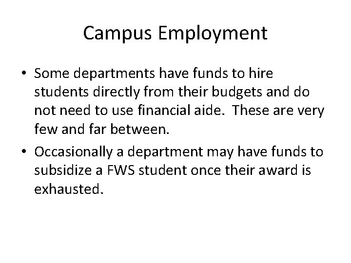 Campus Employment • Some departments have funds to hire students directly from their budgets