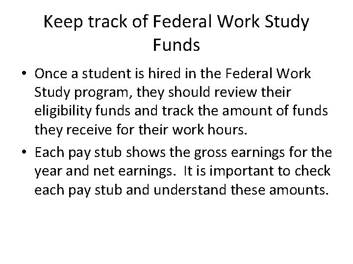 Keep track of Federal Work Study Funds • Once a student is hired in