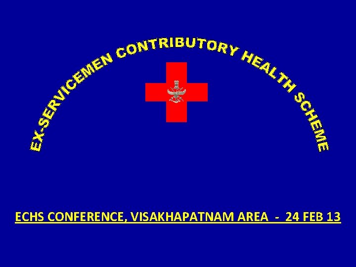 ECHS CONFERENCE, VISAKHAPATNAM AREA - 24 FEB 13 