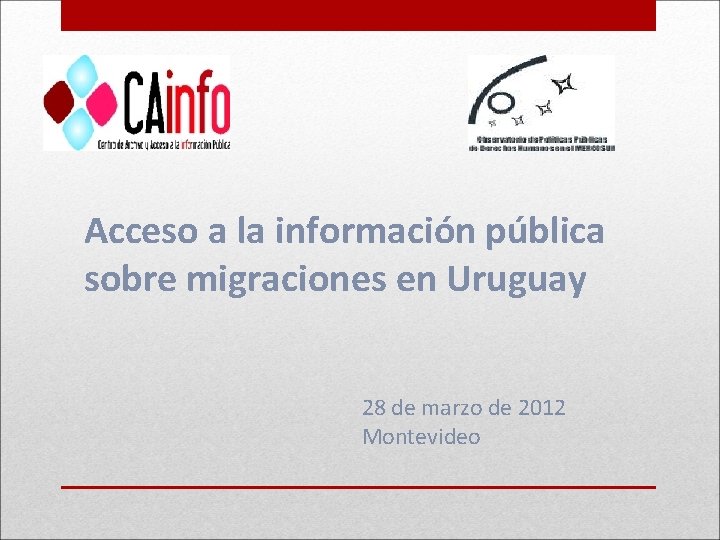 Acceso a la información pública sobre migraciones en Uruguay 28 de marzo de 2012