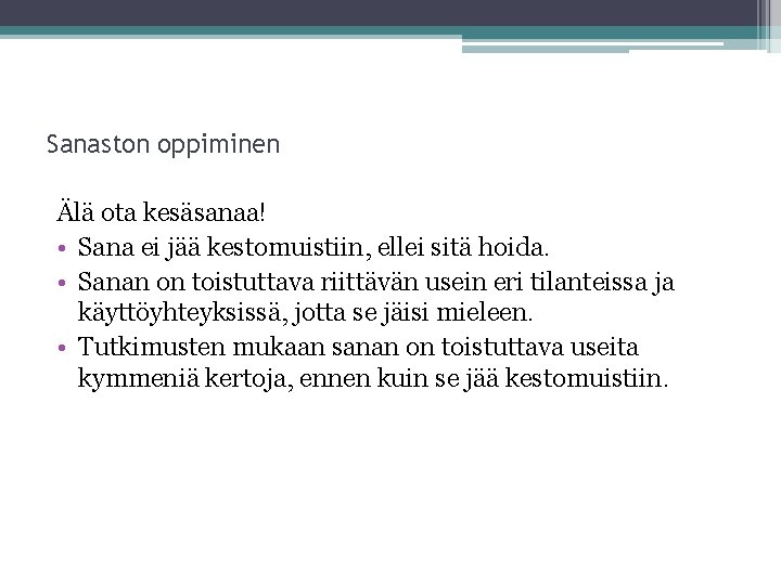 Sanaston oppiminen Älä ota kesäsanaa! • Sana ei jää kestomuistiin, ellei sitä hoida. •