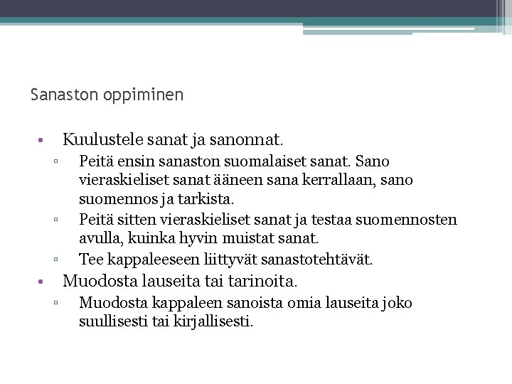 Sanaston oppiminen • Kuulustele sanat ja sanonnat. ▫ ▫ ▫ • Peitä ensin sanaston