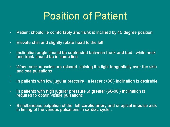 Position of Patient • Patient should lie comfortably and trunk is inclined by 45