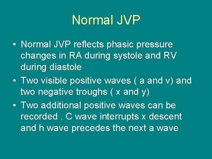 Normal JVP • Normal JVP reflects phasic pressure changes in RA during systole and